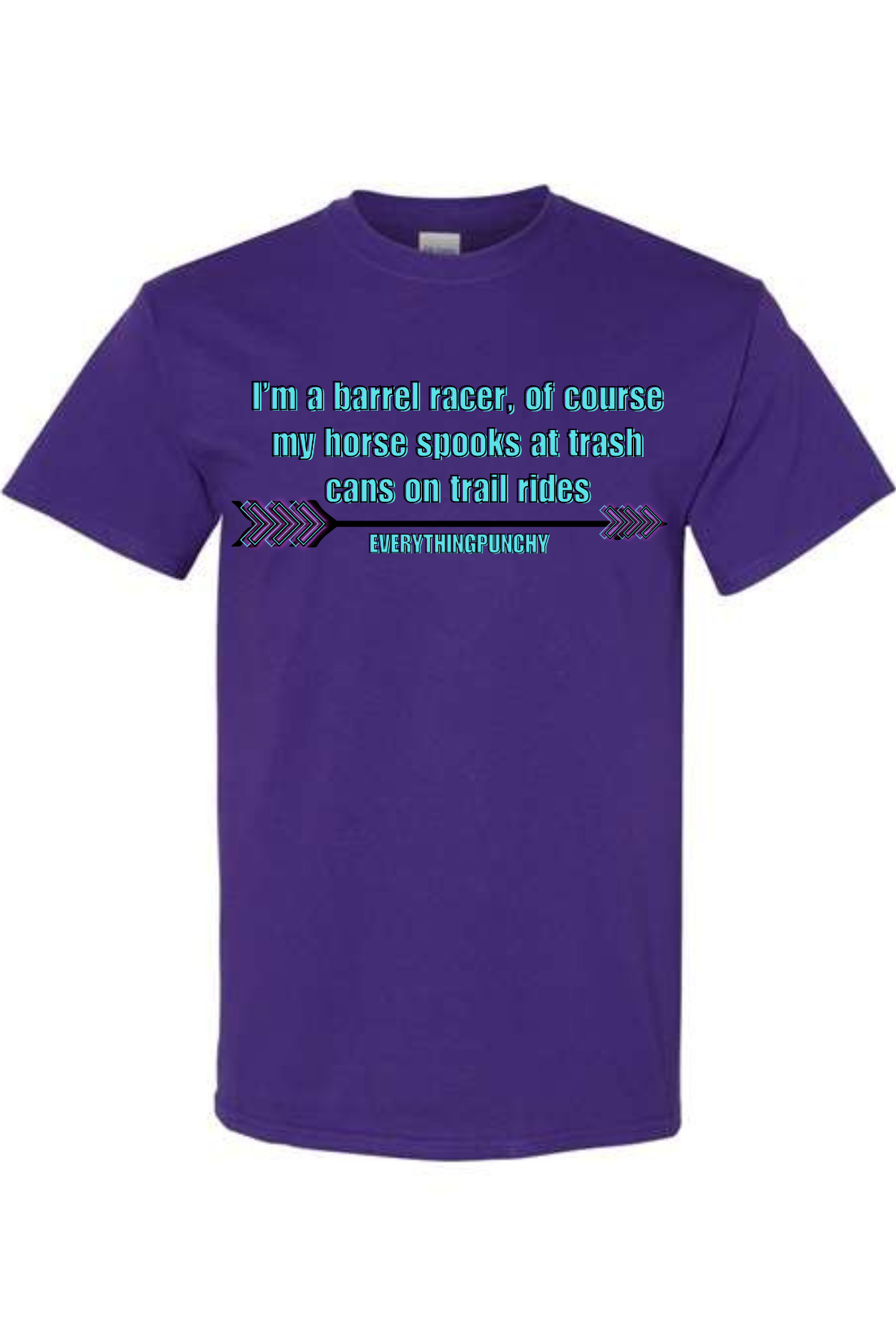 I'm a barrel racer, of course my horse spooks at trash cans on trail rides t-shirt