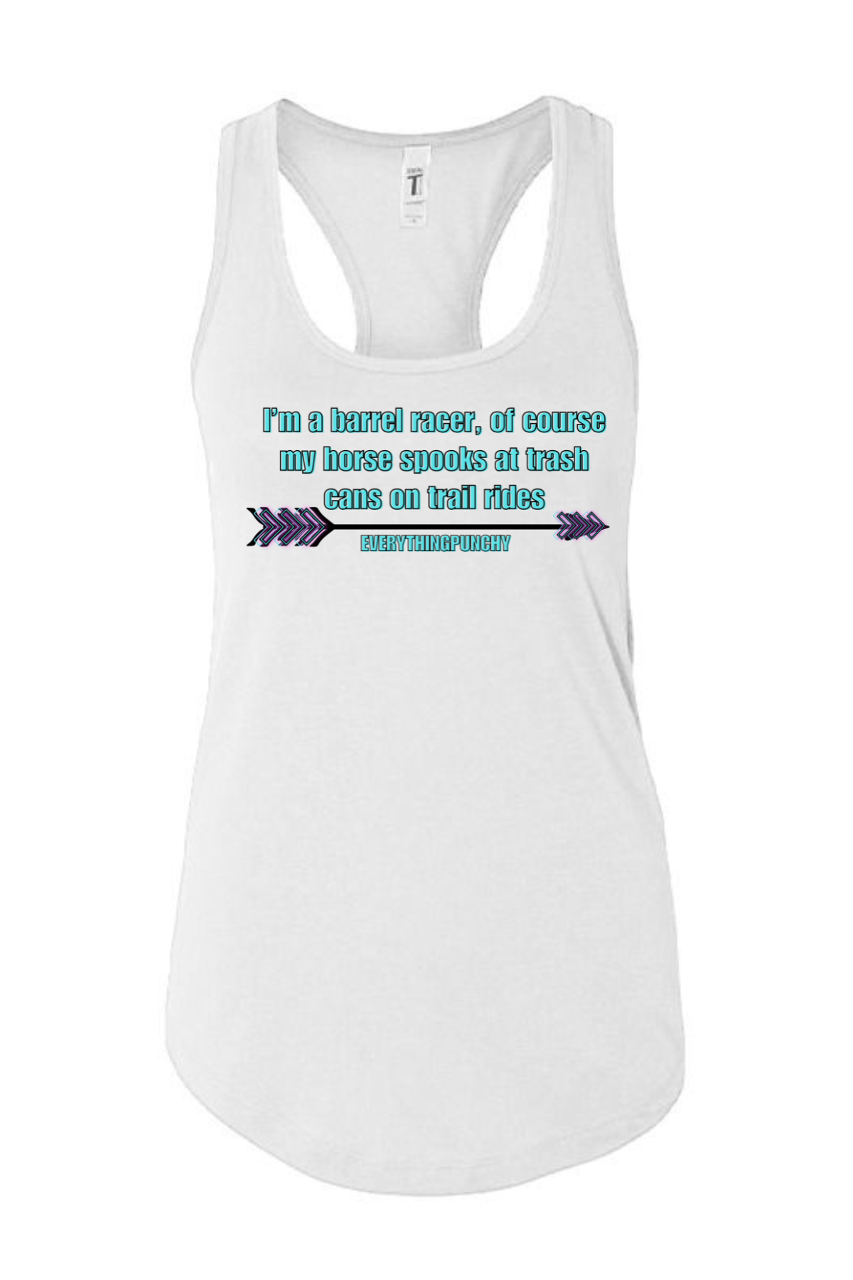 I'm a barrel racer, of course my horse spooks at trash cans on trail rides tank top