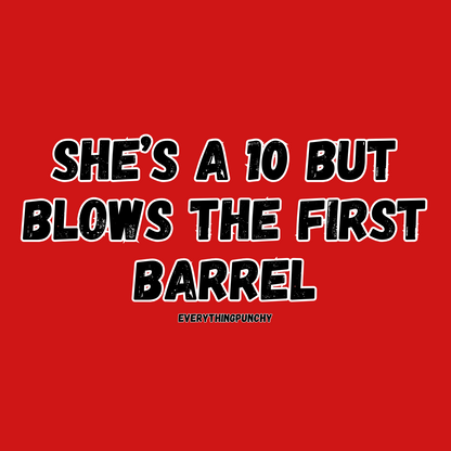 She's a 20 but blows the first barrel t-shirt