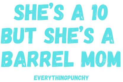 She's a 10 but she's a barrel mom tank top