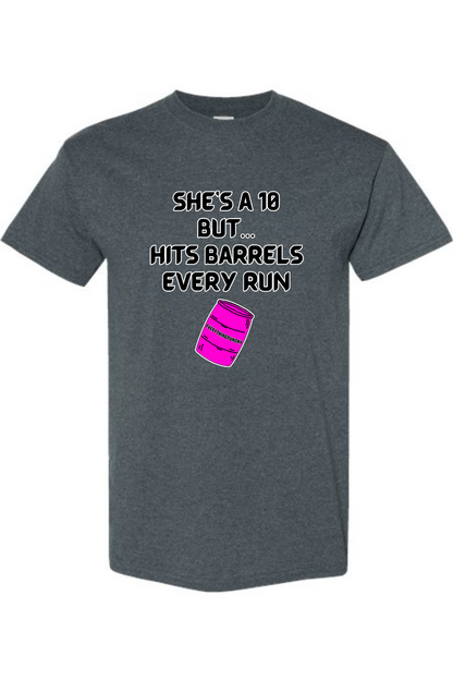 She's a 10 but... hits barrels every run t-shirt