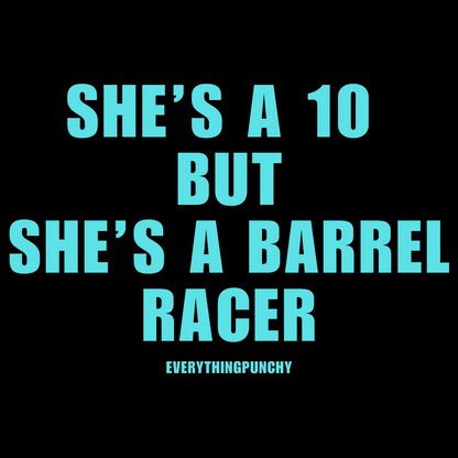She's A 10 But She's A Barrel Racer sweatshirt