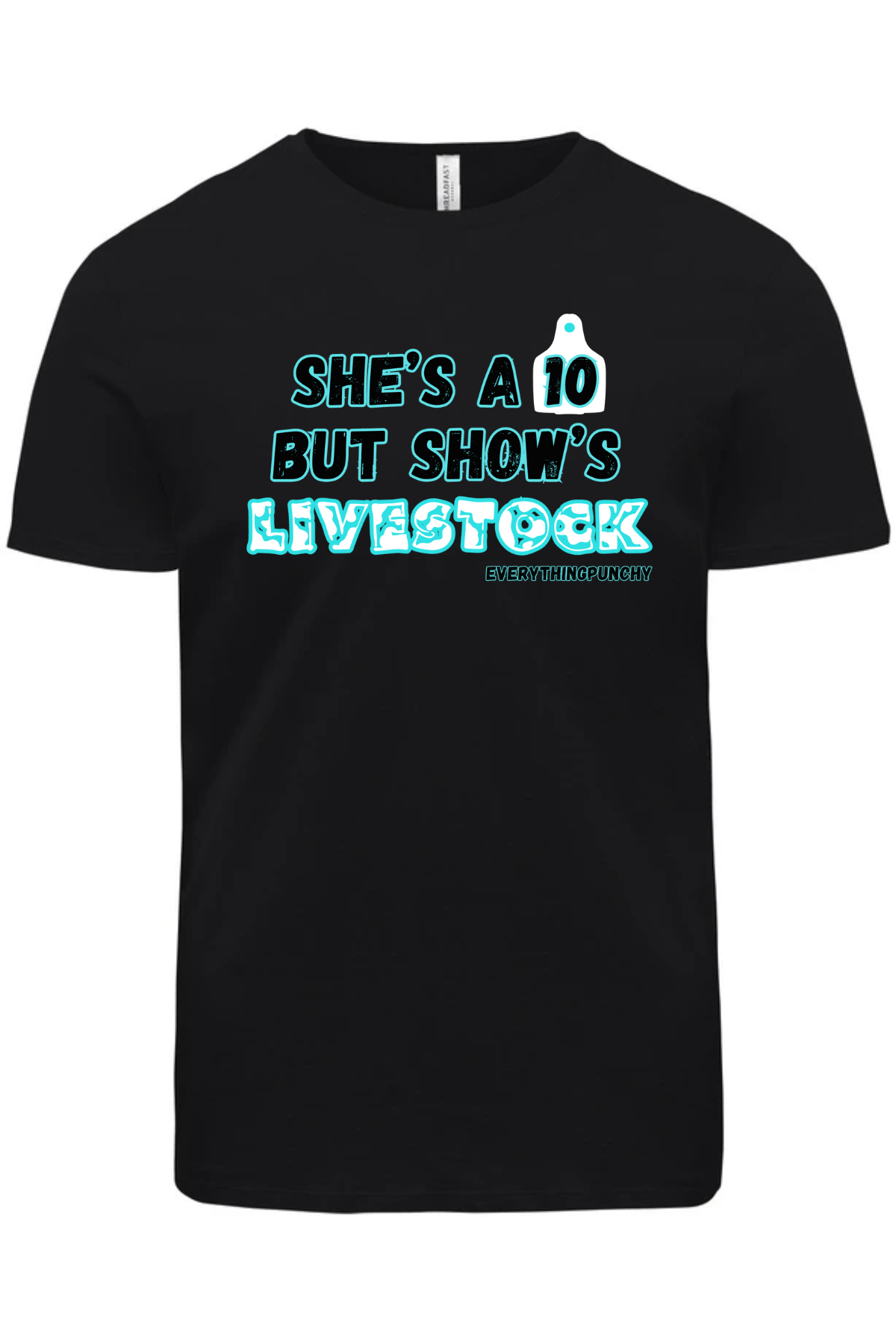 She's a 10 but shows livestock t-shirt