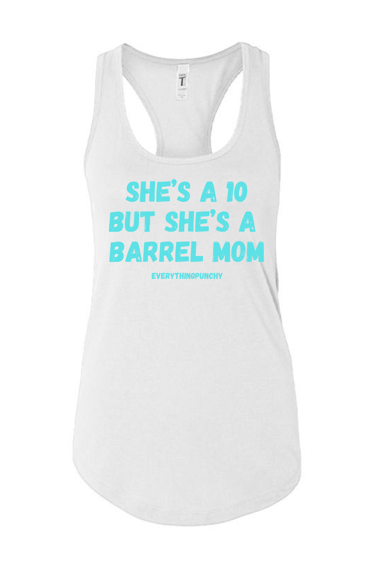 She's a 10 but she's a barrel mom tank top
