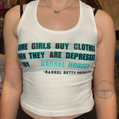 Some Girls Buy Clothes When They Are Depressed, I Buy Barrel Horses Crop Top