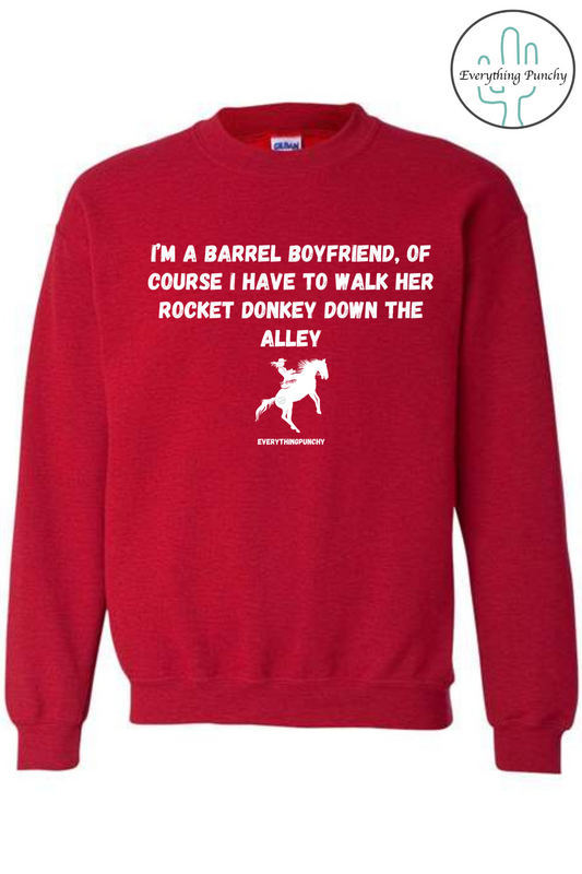 I'm a barrel boyfriend, of course I have to walk her down the alley sweatshirt